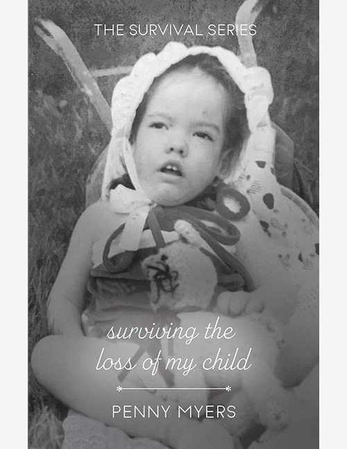Surviving The Loss of My Child (The Survival Series Book 2)